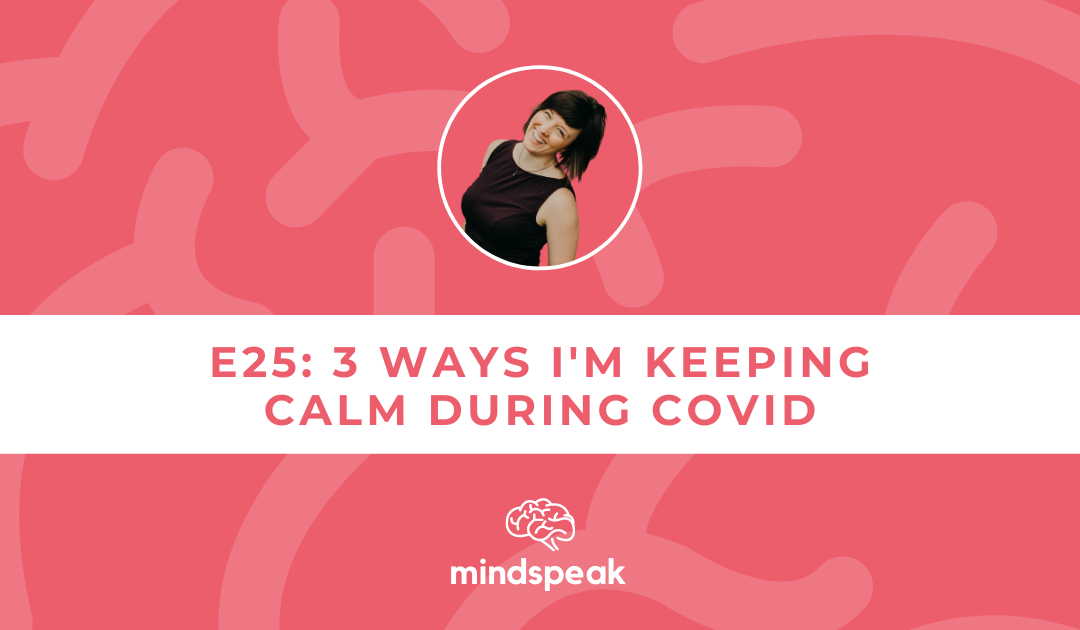 025: 3 Ways I’m Keeping Calm Amidst the COVID Chaos