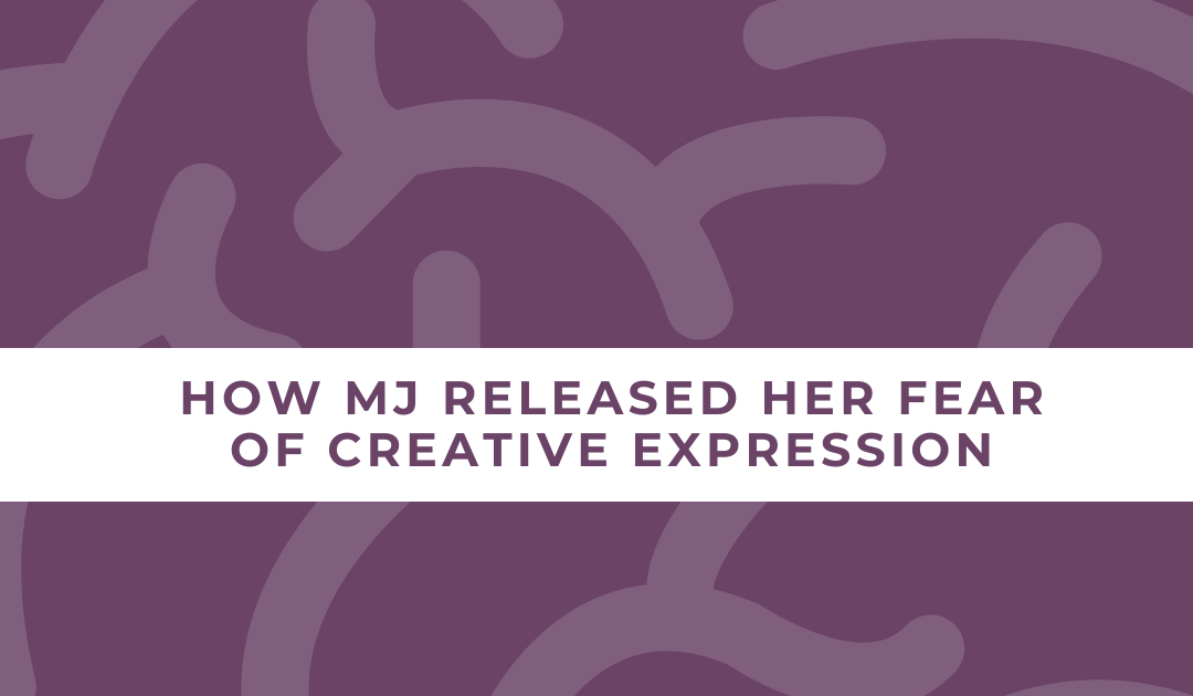 From Frozen to Free: How MJ Released Her Fear of Creative Expression